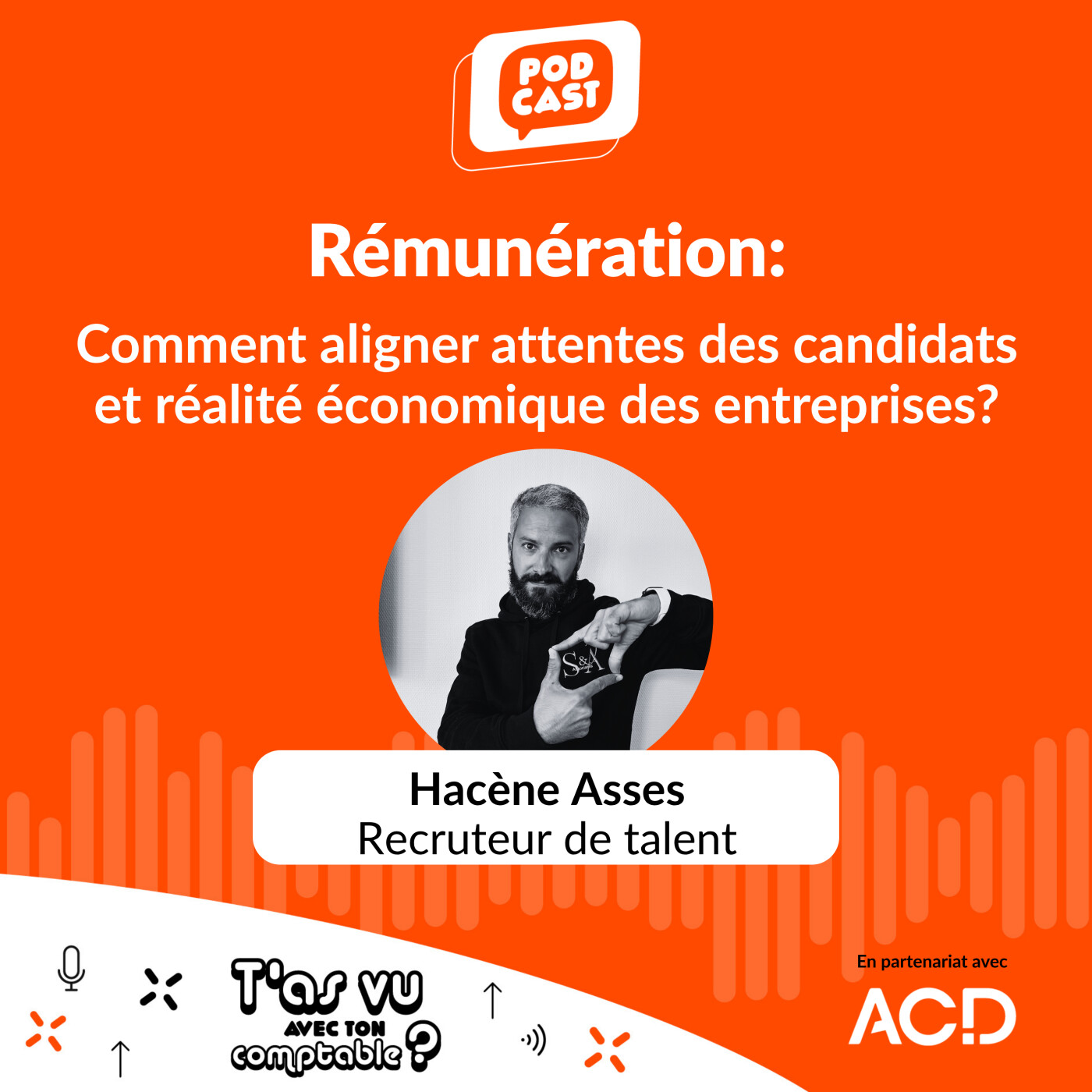 Rémunération : Comment aligner attentes des candidats et réalité économique des entreprises? avec Hacène Asses, recruteur de talent - S5 E6