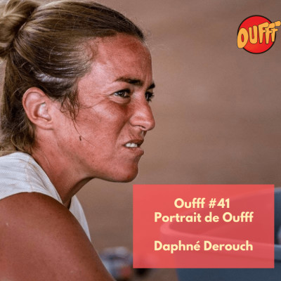 #41 - Portrait de Oufff - Daphné Derouch, l'ultra-traileuse sans limite cover