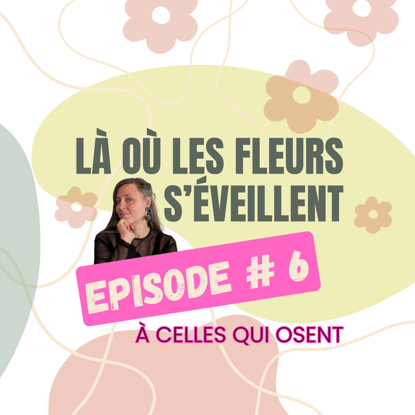Épisode 6 – À celles qui osent : écouter leur corps et faire confiance à leur élan, avec Vanessa