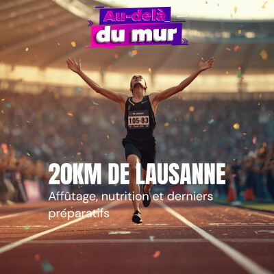 20 km de Lausanne : affûtage, nutrition et conseils pour battre mon record cover