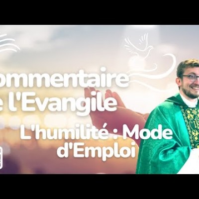 Commentaire de l'Évangile | Homélie – Dimanche 28 Août • L'humilité chrétienne : Mode d'emploi cover