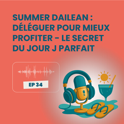 Summer Dailean Club 34/45 - Déléguer pour mieux profiter : le secret du jour J parfait cover