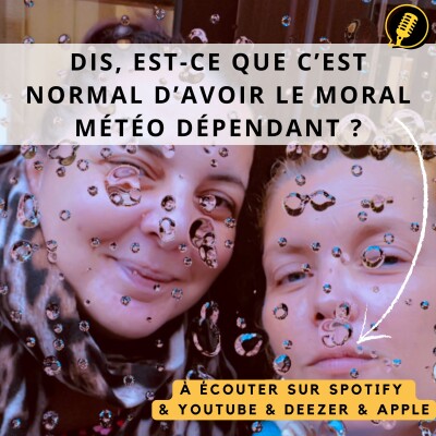 Dis, est-ce que c'est normal d'avoir le moral météo dépendant ? cover