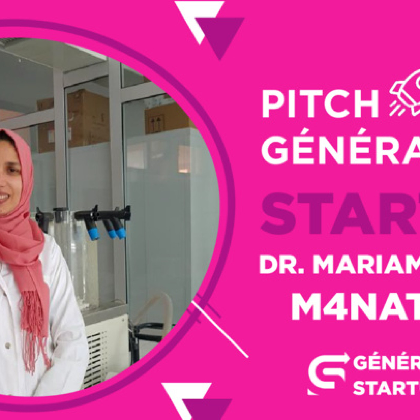 Pitch Génération StartUP reçoit Dr. Mariam MINHAJ, Miss M4Nature ! episode artwork