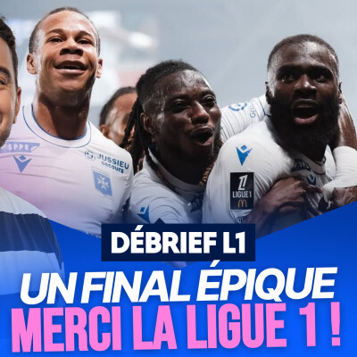 Le Débrief L1 de la J34 : en haut et en bas, quel dénouement épique ! cover