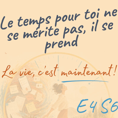 Le temps pour toi ne se mérite pas, il se prend - EP4S6 cover