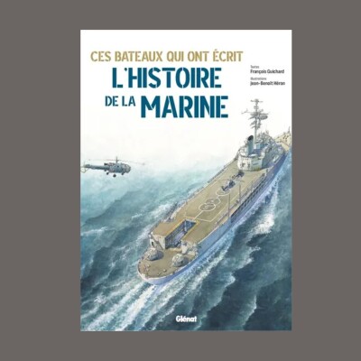 François Guichard - Ces bateaux qui ont écrit l'histoire de la marine cover