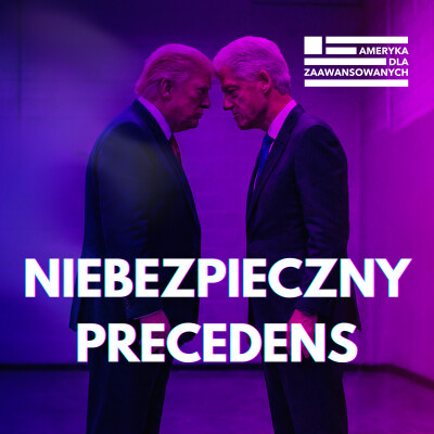 Cena złamanych reguł. Dziś Bill Clinton, jutro Donald Trump - Kongres USA i żądza politycznego odwetu. cover