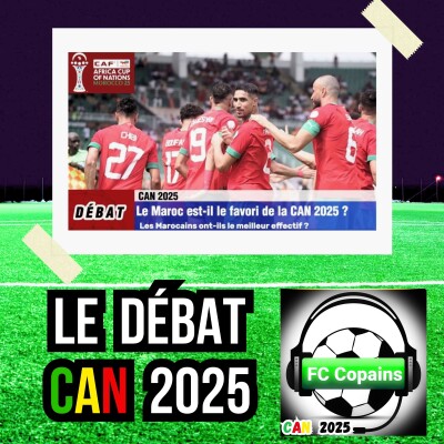 Débat CAN 2025- Le Maroc🇲🇦 est-il le favori numéro 1 de la CAN 2025❓🤔 cover