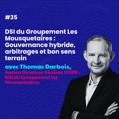 DSI du Groupement Les Mousquetaires : Gouvernance hybride, arbitrages et bon sens terrain cover
