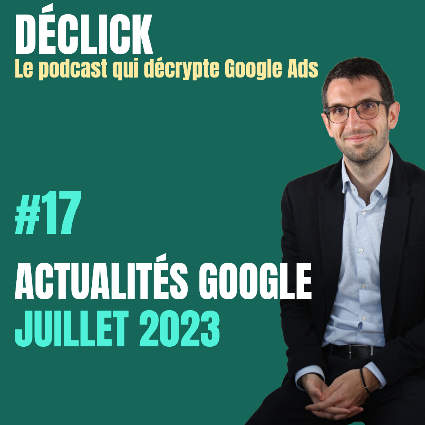 Déclick - le podcast qui décrypte Google Ads