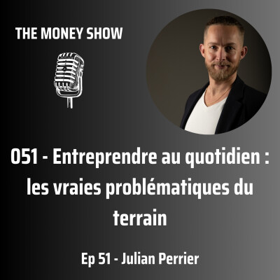 051 - Entreprendre au quotidien : les vraies problématiques du terrain - Interview avec Julian Perrier cover