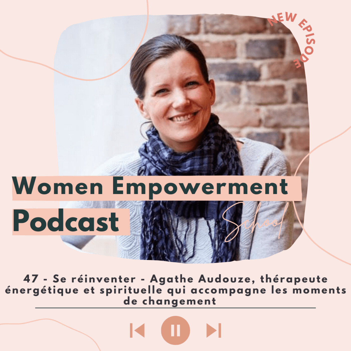 47. Se réinventer - Agathe Audouze, thérapeute énergétique et spirituelle qui accompagne les moments de changement episode artwork