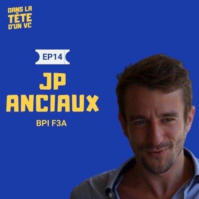 #14 Jean-Patrice Anciaux VC chez BPI F3A : Sur la BPI et le fonds F3A, sur le seed en tant que phase cover