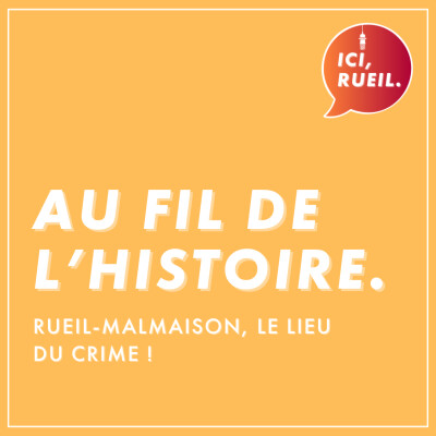 Au Fil de l'Histoire : Rueil, le lieu du crime ! cover