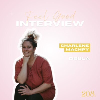 208. Feel Good: Devenir doula - rôle, formation et mission avec Charlène Machpy cover