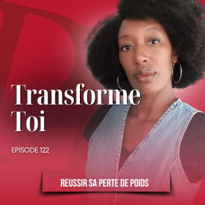 La Perte de poids = Transformation / Podcast perte de poids n°122 cover
