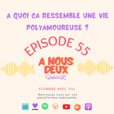 Episode 55 - A quoi ressemble une vie polyamoureuse ? (Avec Jili) cover