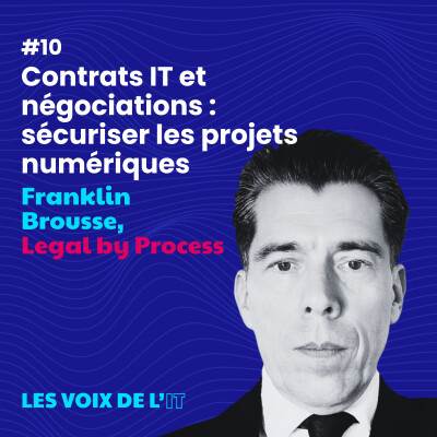 #10 - Contrats IT et négociations : sécuriser les projets numériques avec Franklin Brousse avocat spécialisé dans l'IT et le Telecom cover