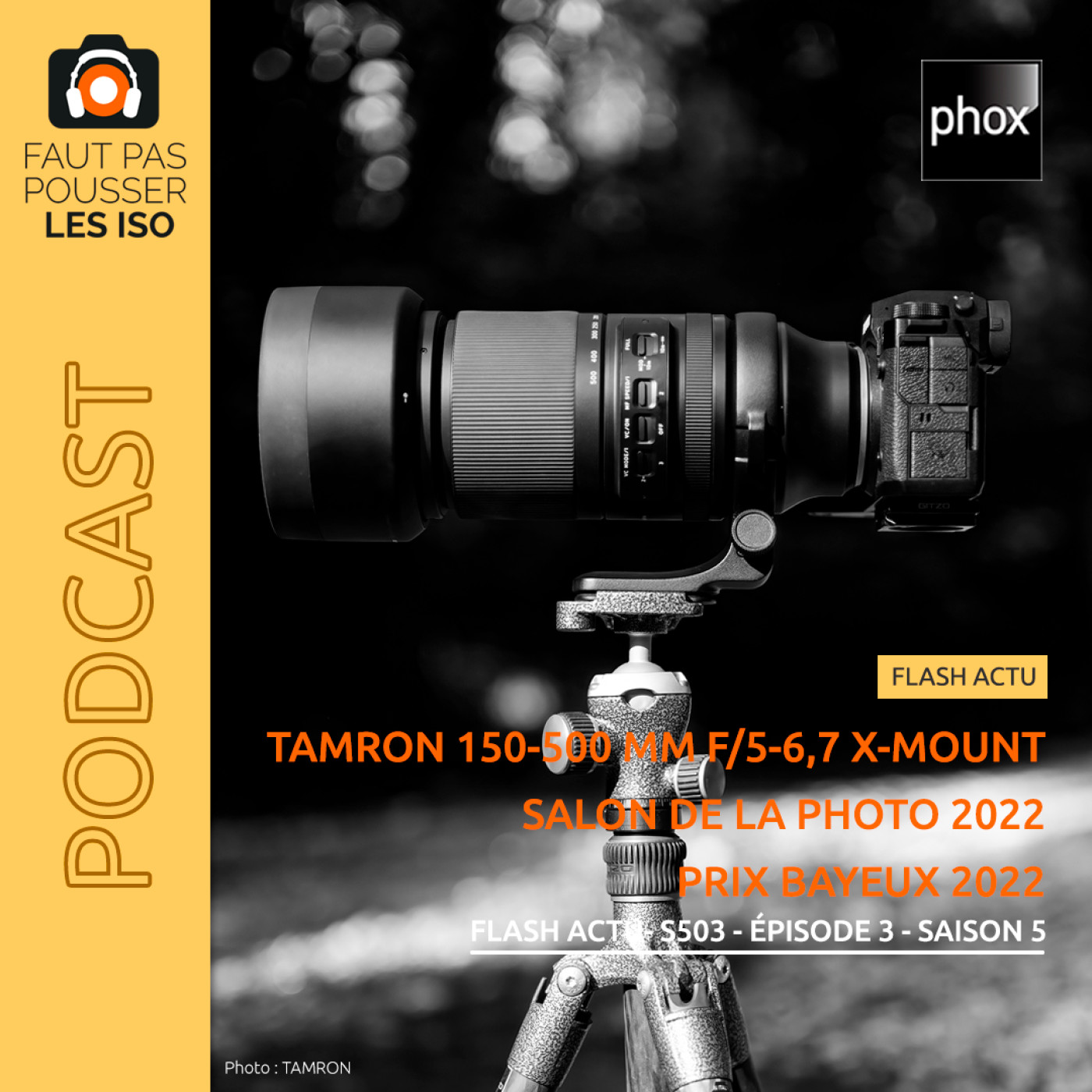 FLASH ACTU - S503 - Tamron 150-500 mm X-Mount, Salon de la Photo, Prix Bayeux des correspondants de guerre