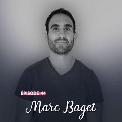 #44 - Marc Baget, force et convictions - L'importance de l'Humain cover