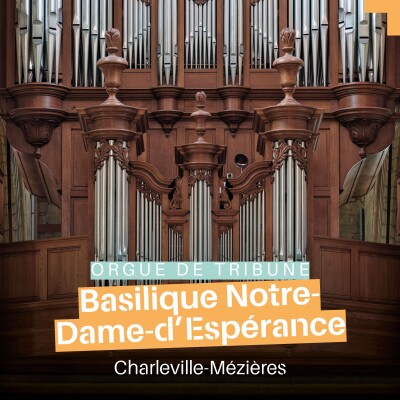 Orgue de la basilique Notre-Dame-d’Espérance de Charleville-Mézières cover