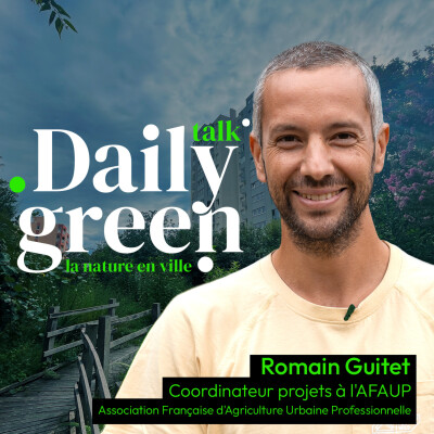 #22 L'agriculture urbaine : les villes fertiles et solidaires avec Romain Guitet de l'AFAUP cover