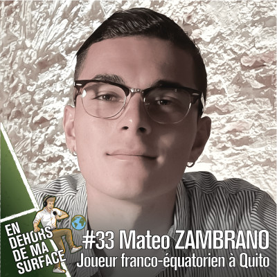 #33 - Mateo Zambrano, joueur franco-équatorien à Quito cover