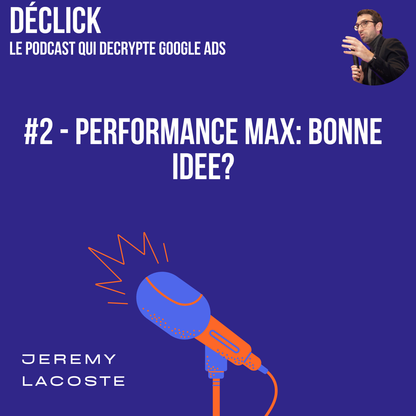 Déclick - le podcast qui décrypte Google Ads