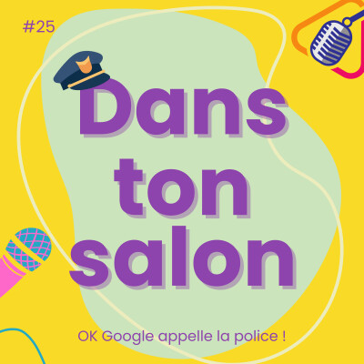 Dans Ton salon #25 - OK Google, appelle la police ! cover