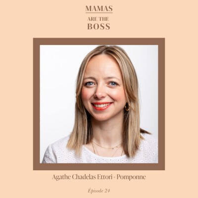 #24 - Agathe Chadelas - Lancer sa marque de makeup soin (Pomponne) en plein Covid et devenir mère en même temps cover