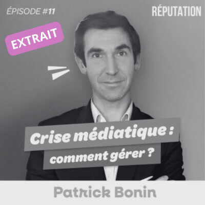 [EXTRAIT] #11 Patrick Bonin - Crise médiatique : comment gérer ? cover