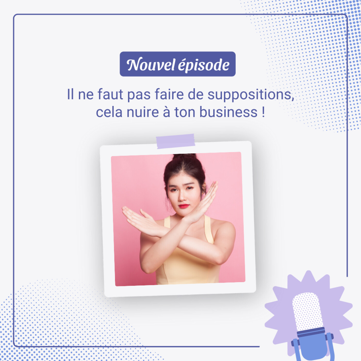 Ne fait pas de suppositions !