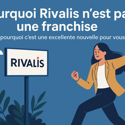 Pourquoi Rivalis n’est pas une franchise ? Et pourquoi c’est une excellente nouvelle pour vous ? cover