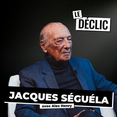 Jacques Séguéla: La Vérité sur l’Histoire du publicitaire le plus connu de France (+1500 campagnes)  | Jacques Séguéla | Déclic 330 cover