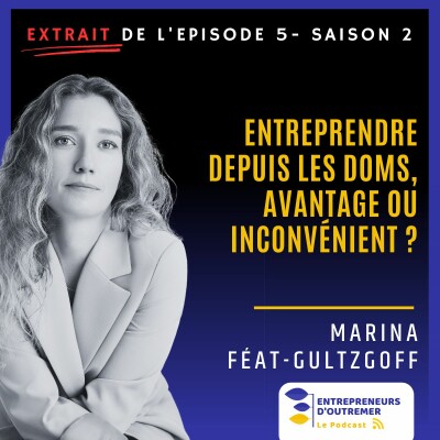 [Extrait] - Entreprendre depuis les doms, avantage ou inconvénient ? Par Marina Féat Gultzgoff cover