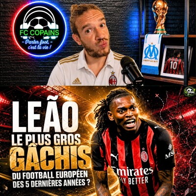 Débat Mercato - Rafael Leao est-il le plus gros gachis du foot européen depuis 5 ans? cover