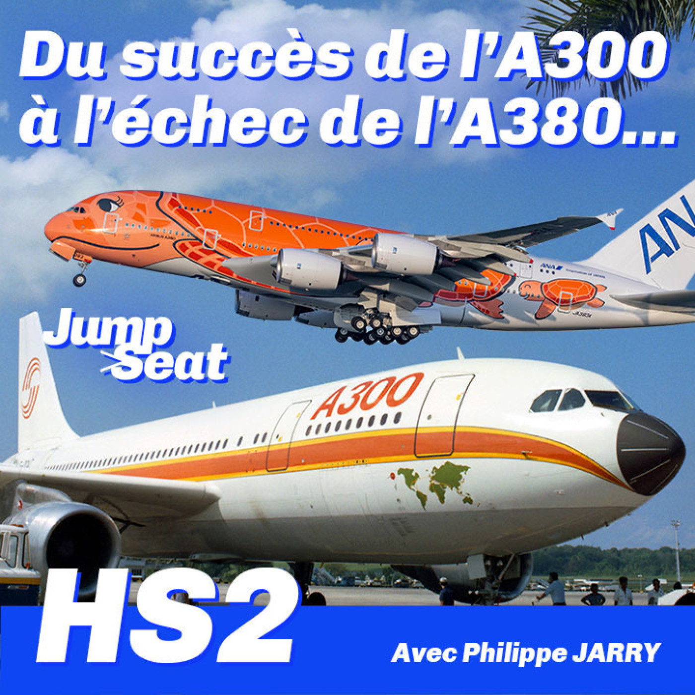 JumpSeat#HS2 : De l'A300B à l'A380 avec Philippe Jarry episode artwork