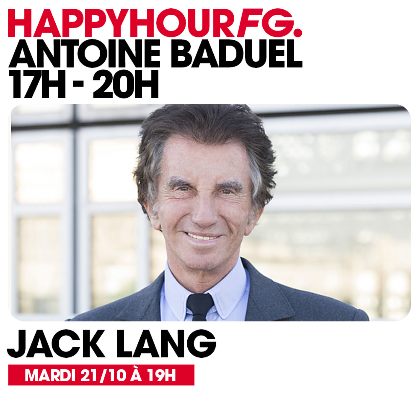 HAPPY HOUR FG AVEC ANTOINE BADUEL. L'INTERVIEW : JACK LANG
