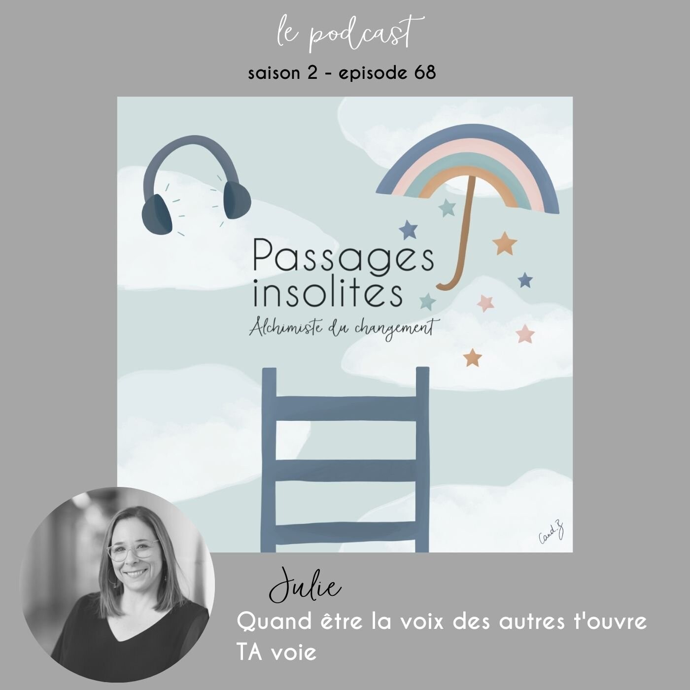 68. Julie : Quand être la voix des autres t'ouvre TA voie