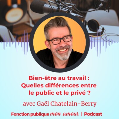 Bien-être au travail : quelles différences entre le public et le privé ? avec Gaël Chatelain-Berry cover