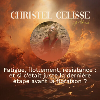 Fatigue, flottement, résistance : et si c'était juste la dernière étape avant la floraison ? cover