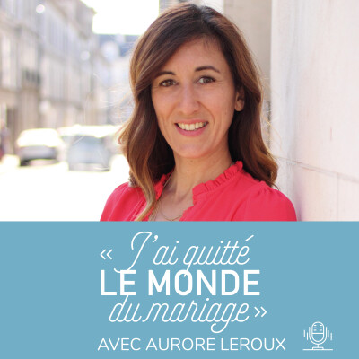 28. "J'ai quitté le milieu du mariage" avec Aurore Leroux cover