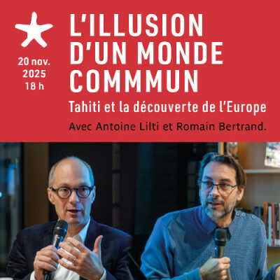 Les rendez-vous du salon de  lecture: "L'illusion d'un monde commun - Tahiti et.." avec Antoine Lilti et Romain Bertrand cover