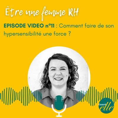 Episode vidéo n°11 : Comment faire de son hypersensibilité une force ? cover