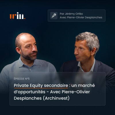 Private Equity secondaire : un marché d’opportunités - Avec Pierre-Olivier Desplanches (Archinvest) cover