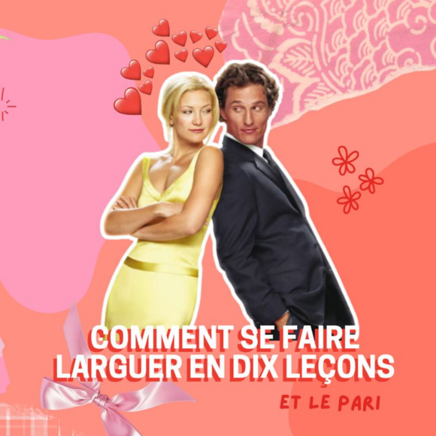 COMMENT SE FAIRE LARGUER EN 10 LEÇONS l Le pari COMMENT SE FAIRE LARGUER EN 10 LEÇONS l Le pari