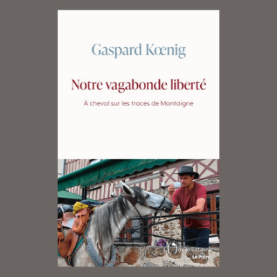 Gaspard Koenig - Notre vagabonde liberté cover