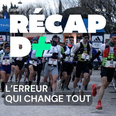 RÉCAP D+ #41 avec les 4 champions de France de trail et la légende Mathéo Jacquemoud cover