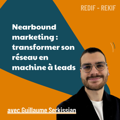 Nearbound marketing : transformer son réseau en machine à leads - avec Guillaume Serkissian [REDIF] | business, stratégie marketing cover